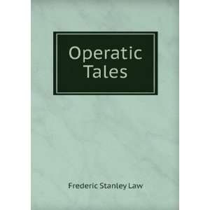  Operatic Tales Frederic Stanley Law Books