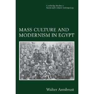  Mass Culture and Modernism in Egypt (Cambridge Studies in 