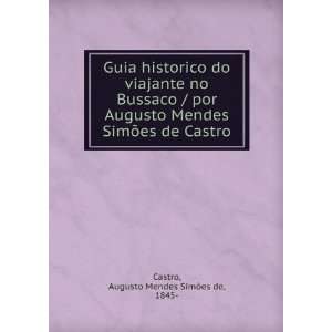  Guia historico do viajante no Bussaco / por Augusto Mendes 