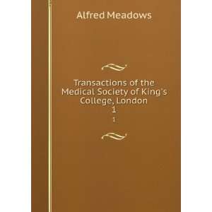   Medical Society of Kings College, London. 1 Alfred Meadows Books