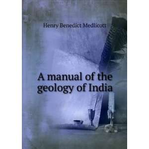  A manual of the geology of India Henry Benedict Medlicott 