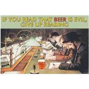  Beer is evil, stop reading by Wilbur Pierce. Size 28.75 X 19.75 Art 