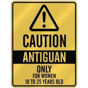 CAUTION  ANTIGUAN ONLY FOR WOMEN 18 TO 25 YEARS OLD  PARKING SIGN 