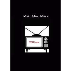  Make Mine Music: Movies & TV