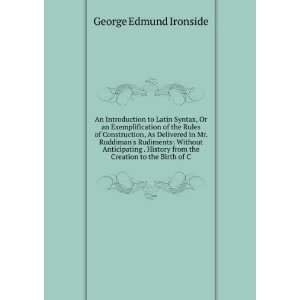  from the Creation to the Birth of C George Edmund Ironside Books