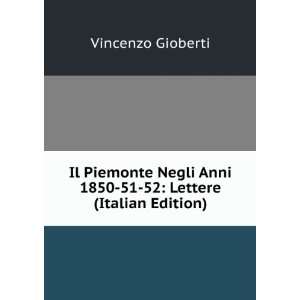   Anni 1850 51 52 Lettere (Italian Edition) Vincenzo Gioberti Books