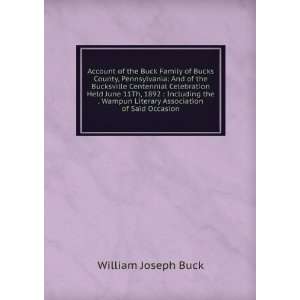 Account of the Buck Family of Bucks County, Pennsylvania And of the 