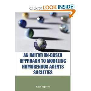   to Modeling Homogenous Agents Societies Goran Trajkovski Books