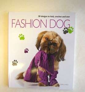 Fashion Dog Book 30 patterns to Knit Crochet & Sew  