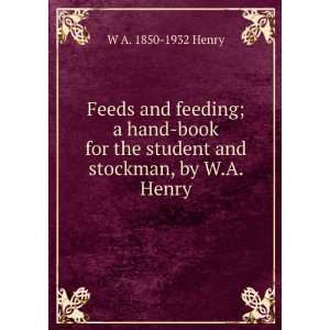   book for the student and stockman, by W.A. Henry W A. 1850 1932 Henry