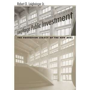 Range Public Investment The Forgotten Legacy of the New Deal (Social 