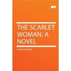  The Scarlet Woman; a Novel Joseph Hocking Books