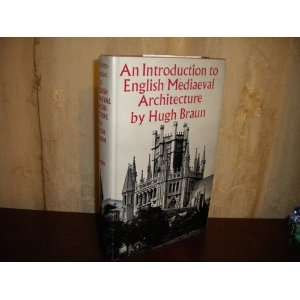   An Introduction to English Mediaeval Architecture Hugh Braun Books
