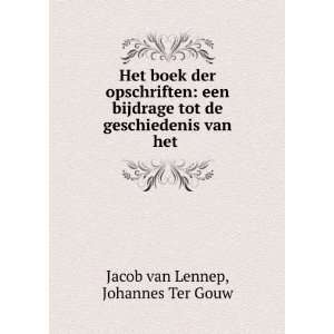   de geschiedenis van het .: Johannes Ter Gouw Jacob van Lennep: Books