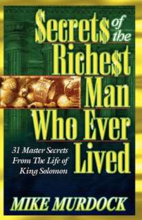   Secrets Of The Richest Man Who Ever Lived by Mike 