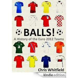 Balls A History of the Euro 2012 Teams Chris Whitfield  