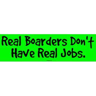  Real Boarders Dont Have Real Jobs. MINIATURE Sticker Automotive