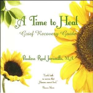   Time to Heal Grief Recovery Guide M.A. Paulina Rael Jaramillo Books