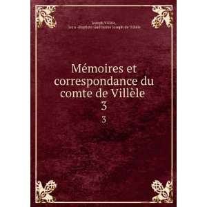   Jean  Baptiste Guillaume Joseph de VillÃ¨le Joseph VillÃ¨le Books