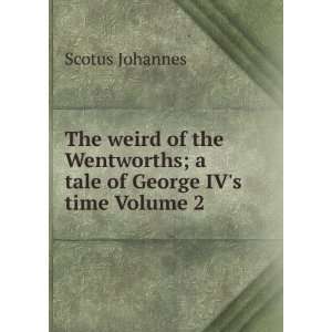   tale of George IVs time Volume 2 Scotus Johannes Books