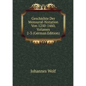   Von 1250 1460, Volumes 2 3 (German Edition) Johannes Wolf Books