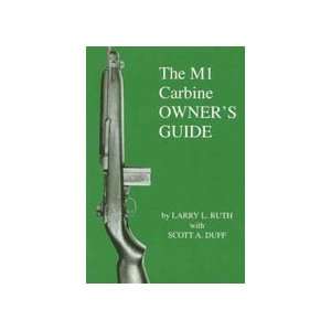 The M1 Carbine Owners Guide By Scott Duff 