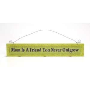  Mom Is a Friend You Never Outgrow 23 Hanging Wooden 