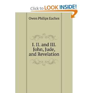   II. and III. John, Jude, and Revelation Owen Philips Eaches Books