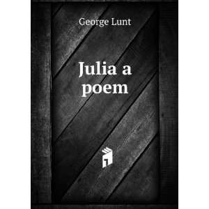  Julia a poem George Lunt Books