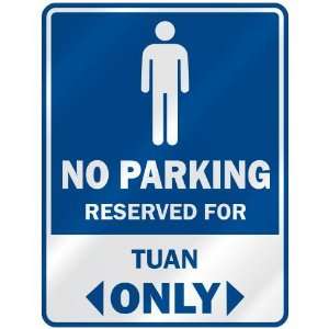   NO PARKING RESEVED FOR TUAN ONLY  PARKING SIGN