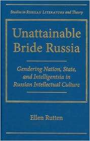 Unattainable Bride Russia Gendering Nation, State, and Intelligentsia 