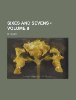  Sixes and Sevens (Volume 8 ) by O. Henry, General Books  Paperback