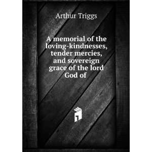   , and sovereign grace of the lord God of .: Arthur Triggs: Books