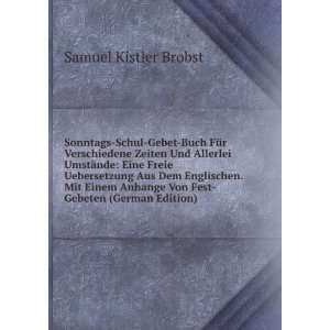   Von Fest Gebeten (German Edition) Samuel Kistler Brobst Books