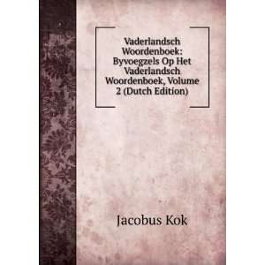   Vaderlandsch Woordenboek, Volume 2 (Dutch Edition) Jacobus Kok Books