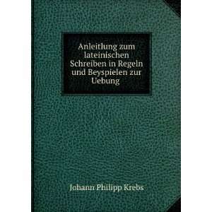   in Regeln und Beyspielen zur Uebung . Johann Philipp Krebs Books