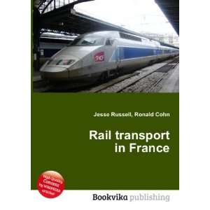  Rail transport in France Ronald Cohn Jesse Russell Books