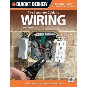 The Complete Guide to Wiring: Current with 2011 2013 Electrical Codes 