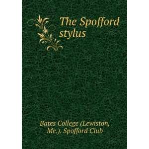   Spofford stylus Me.). Spofford Club Bates College (Lewiston Books