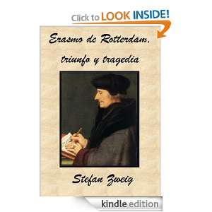 Erasmo de Rotterdam, triunfo y tragedia (Spanish Edition) Stefan 