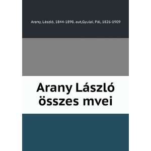    LÃ¡szlÃ³, 1844 1898. aut,Gyulai, PÃ¡l, 1826 1909 Arany Books