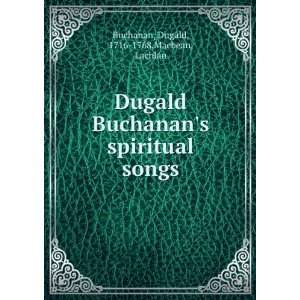   spiritual songs Dugald, 1716 1768,Macbean, Lachlan Buchanan Books