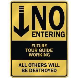   NO ENTERING FUTURE TOUR GUIDE WORKING  PARKING SIGN 
