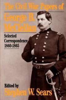The Civil War Papers of George B. McClellan: Selected C 9780306804717 