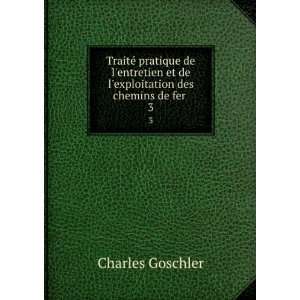   des chemins de fer . 3 Charles Goschler  Books