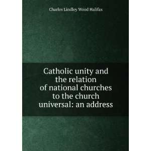   the church universal: an address: Charles Lindley Wood Halifax: Books