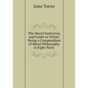  The Moral Instructor, and Guide to Virtue: Being a 