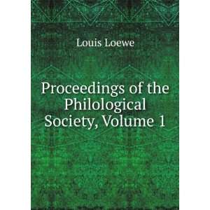   Proceedings of the Philological Society, Volume 1 Louis Loewe Books