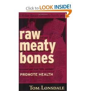    Raw Meaty Bones Promote Health [Paperback]: Tom Lonsdale: Books