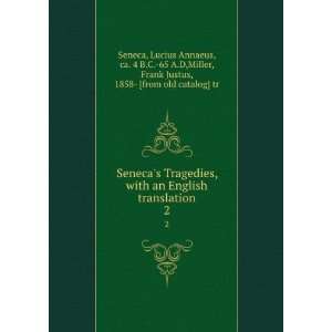  Senecas Tragedies, with an English translation. 2: Lucius 